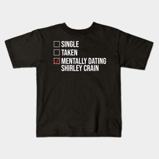 MENTALLY DATING SHIRLEY CRAIN Kids T-Shirt